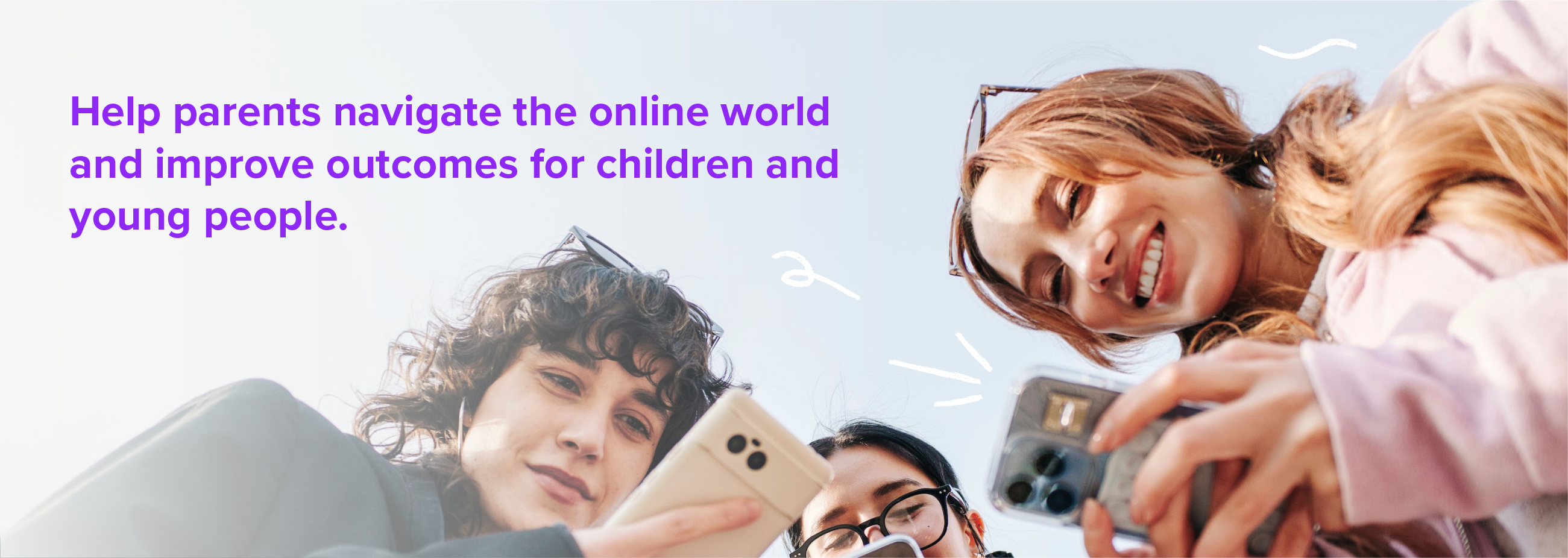 Help parents navigate the online world and improve outcomes for children.